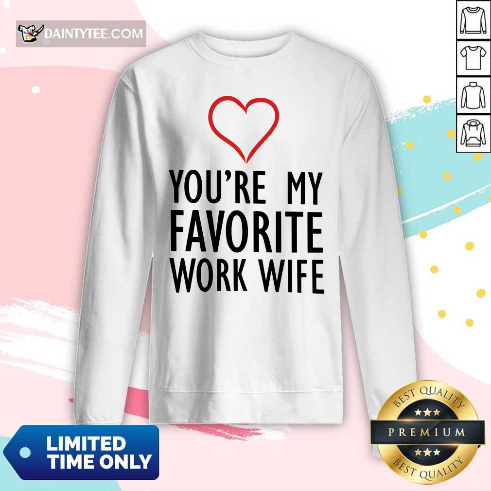 Heart You're My Favorite Work Wife Shirt