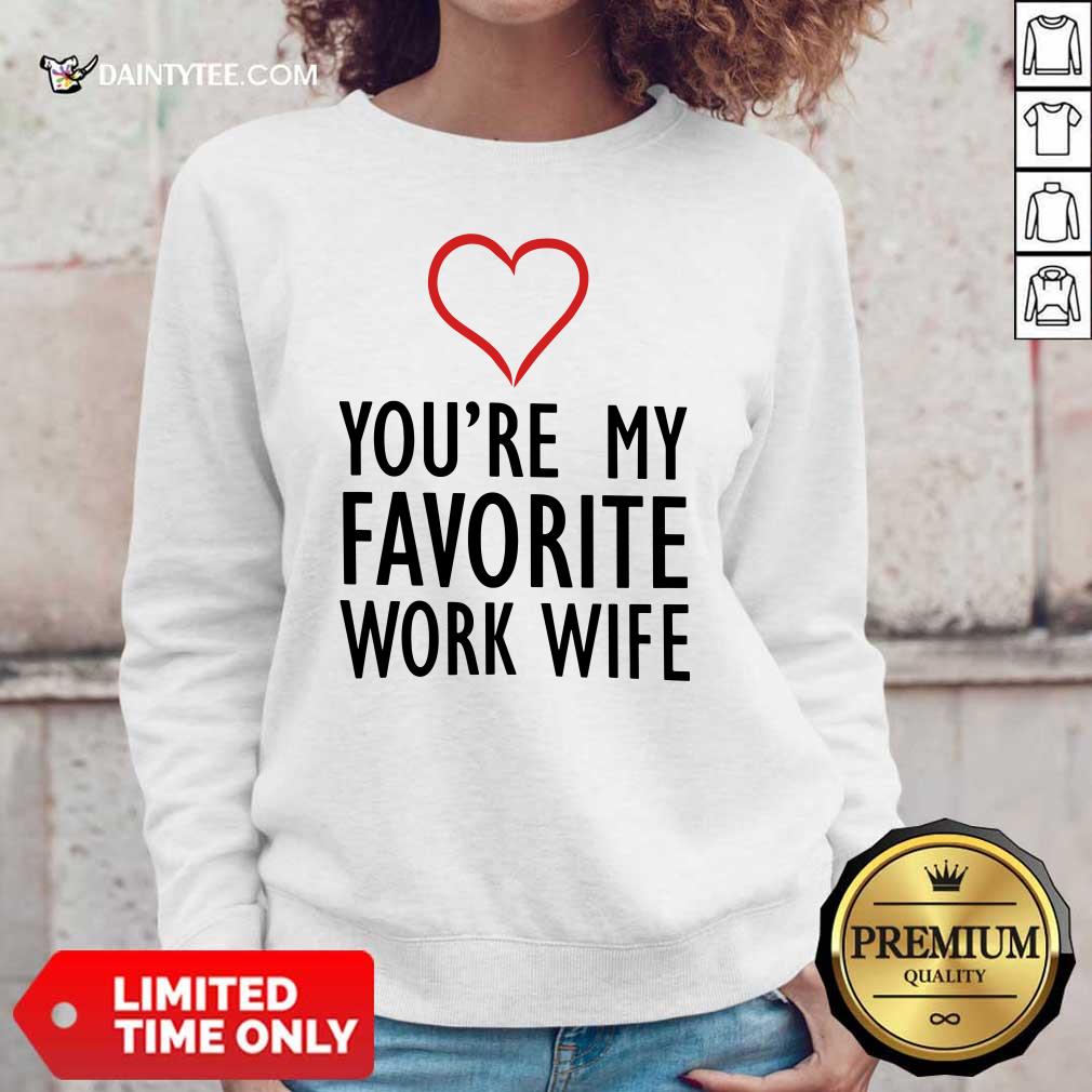Heart You're My Favorite Work Wife Shirt