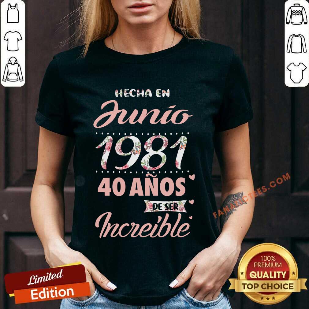 Hecha En Junio 1981 40 Anos Deser Increible Shirt