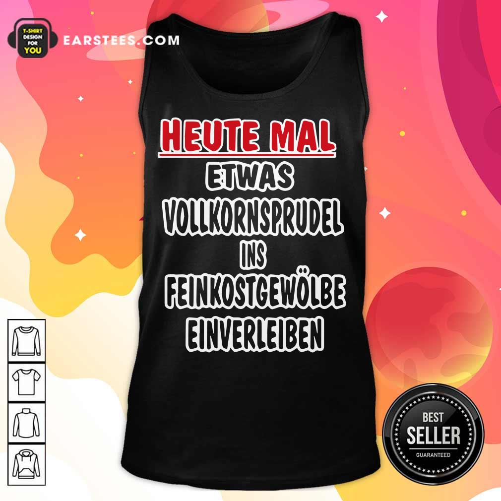 Heute Mal Etwas Vollkornsprudel Shirt