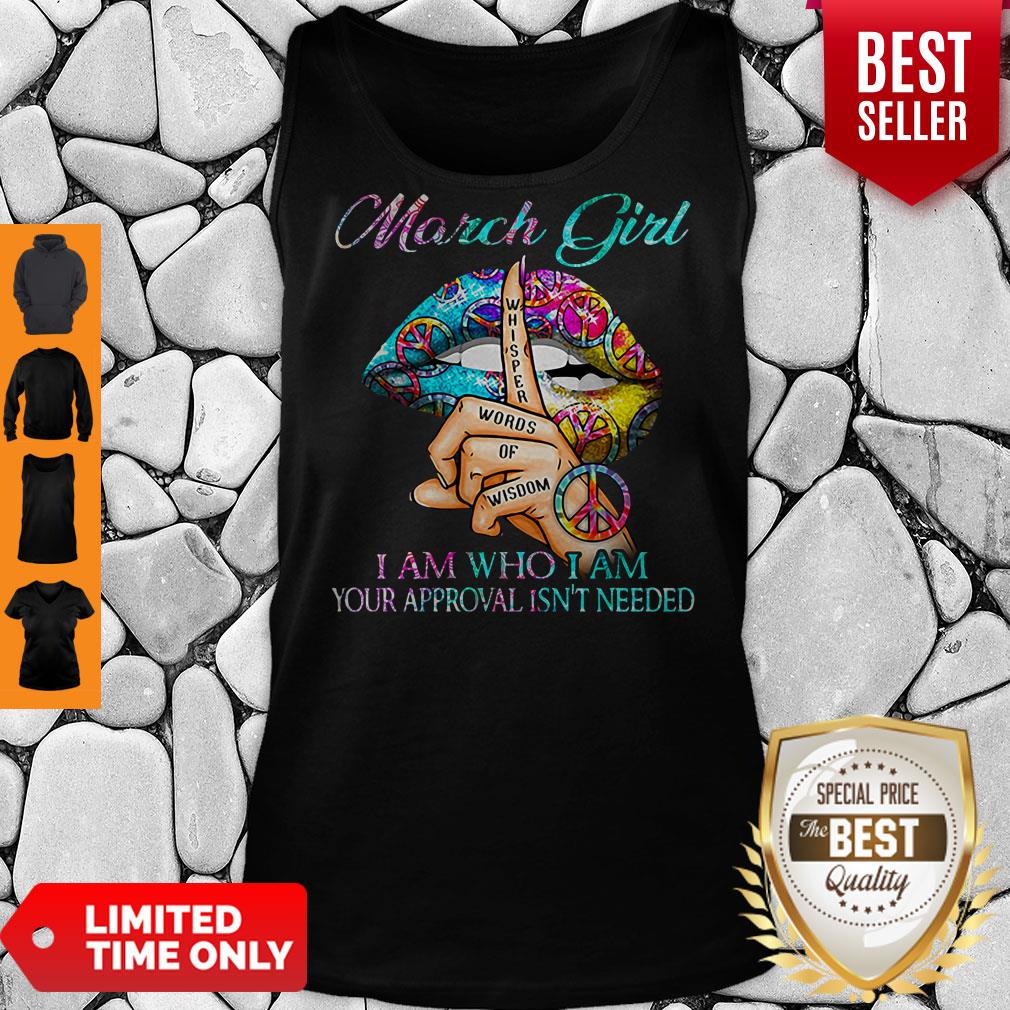Hippie Slip March Girl I Am Who I Am Your Approval Isn’t Needed Shirt