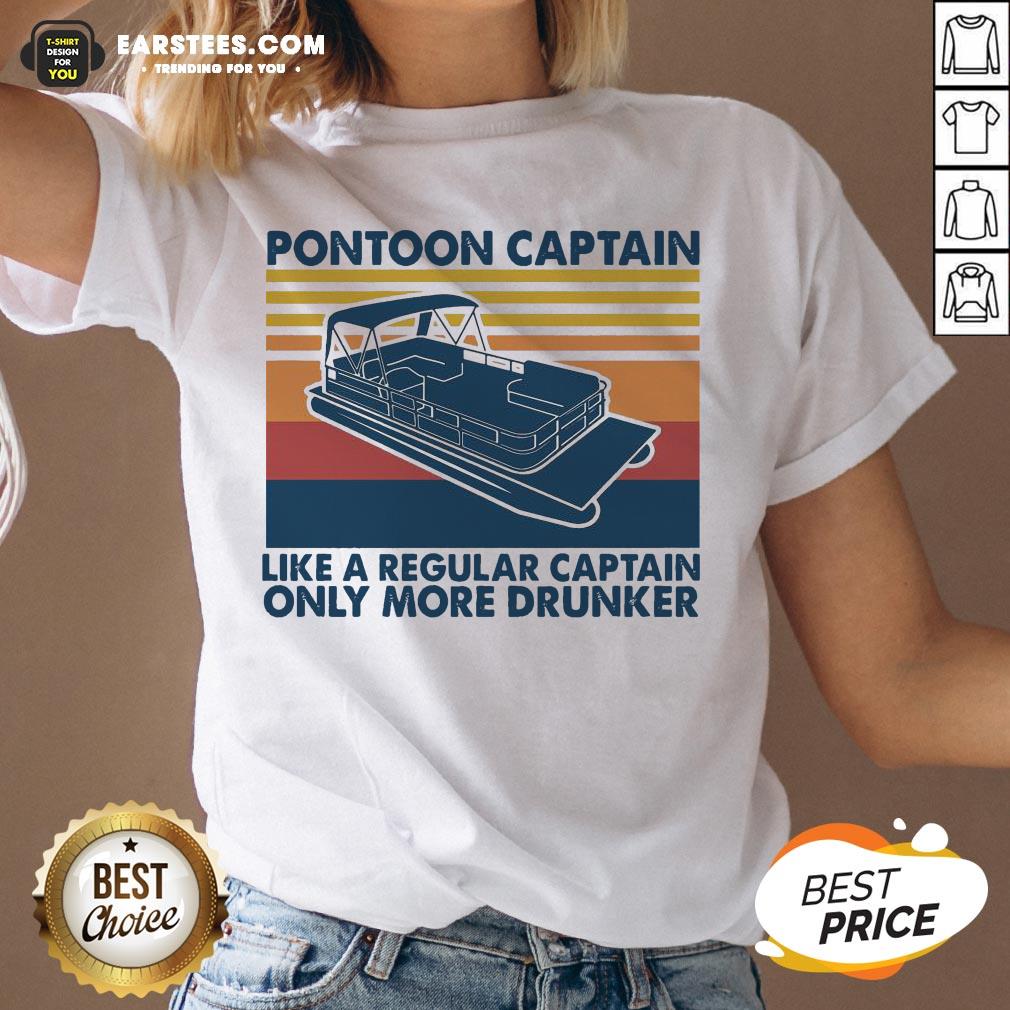 Pretty Pontoon Captain Like A Regular Captain Only More Drunker Vintage Shirt