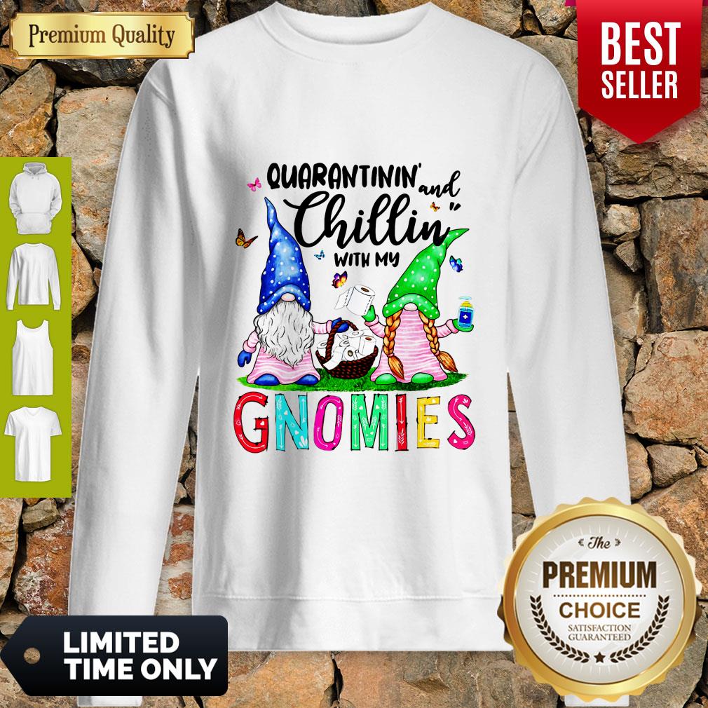 Nice Quarantinin And Chillin With My Gnomies Shirt