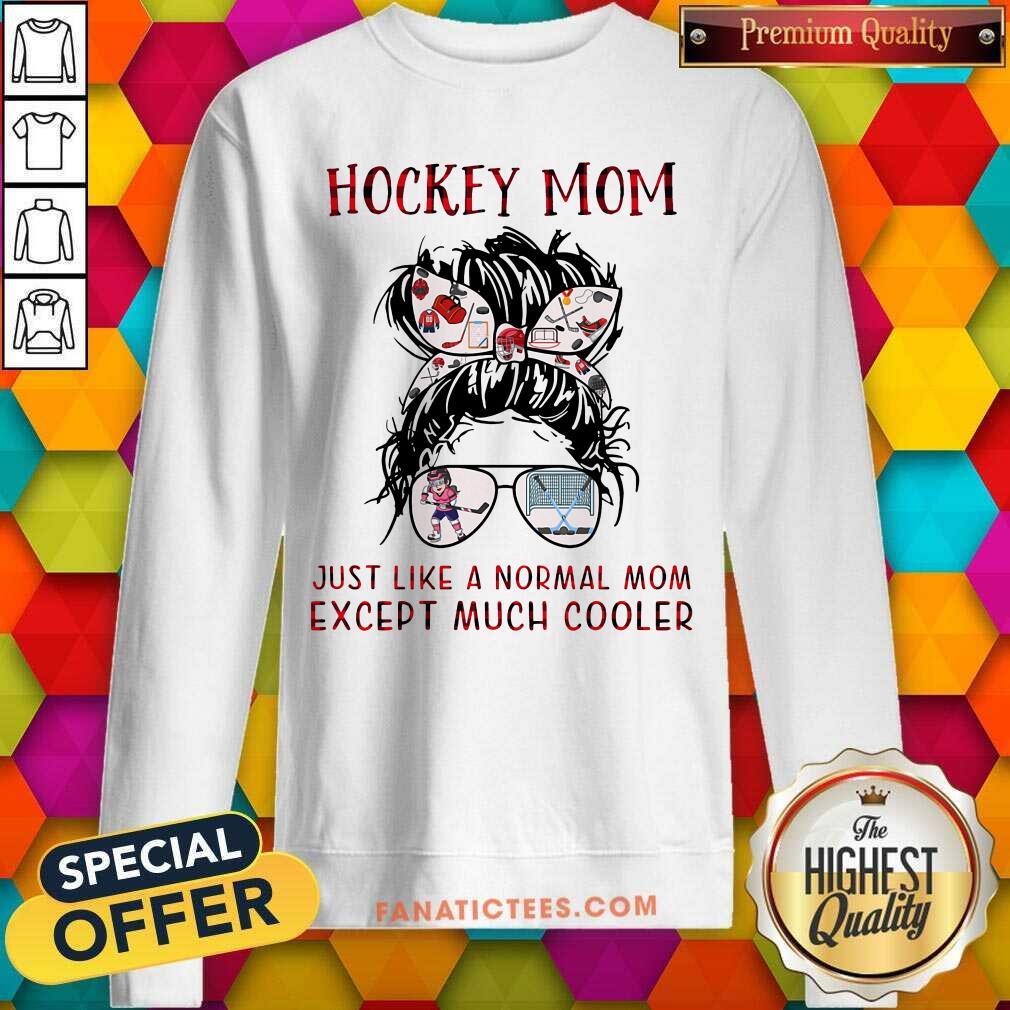 Hockey Mom Just Like A Normal Mom Shirt