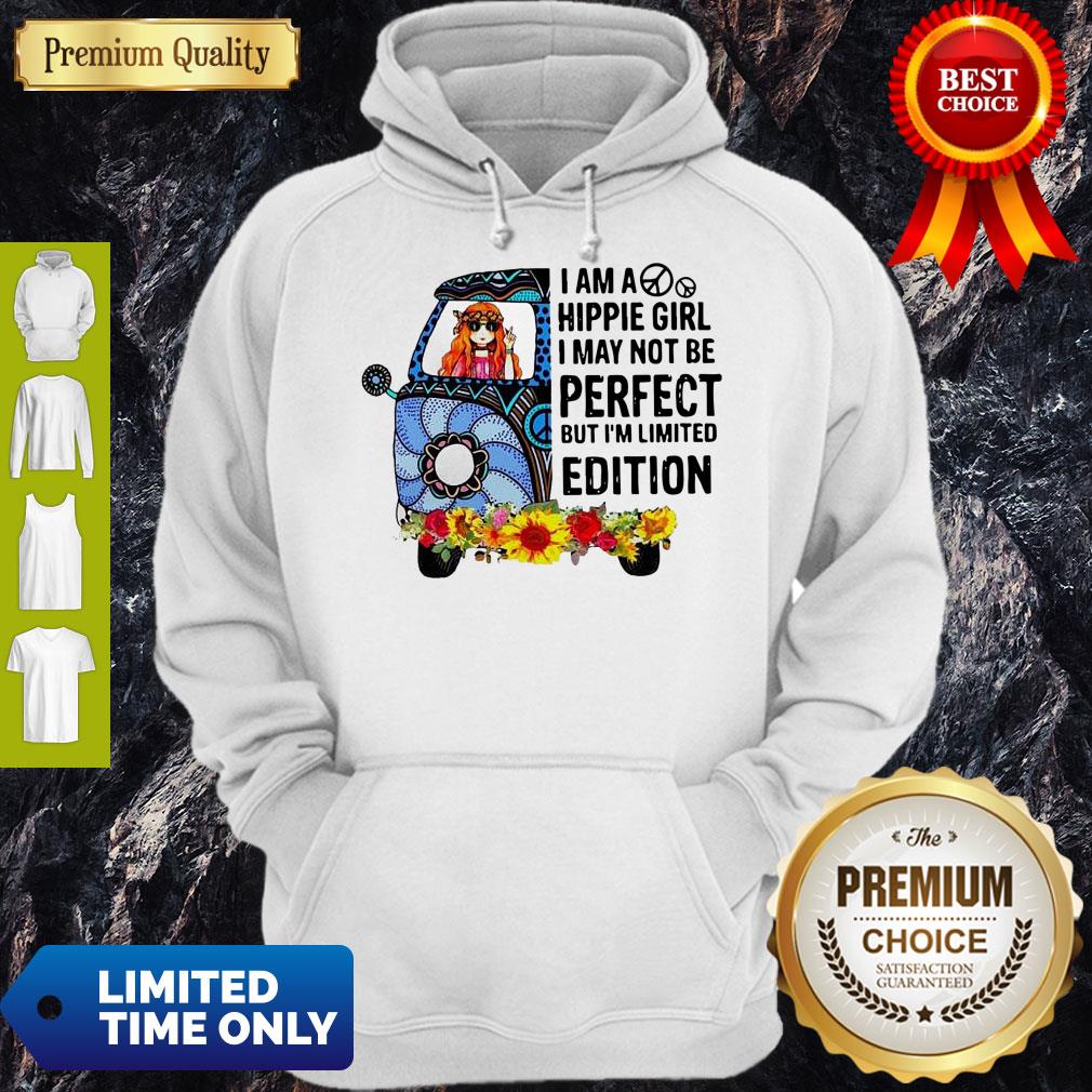 I Am Hippie Girl I May Not Be Perfect But I'm Limited Edition Shirt