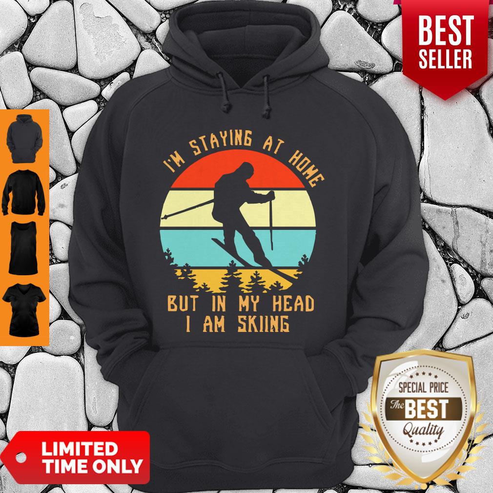 Vintage I’m Staying At Home But In My Head I Am Skiing Shirt