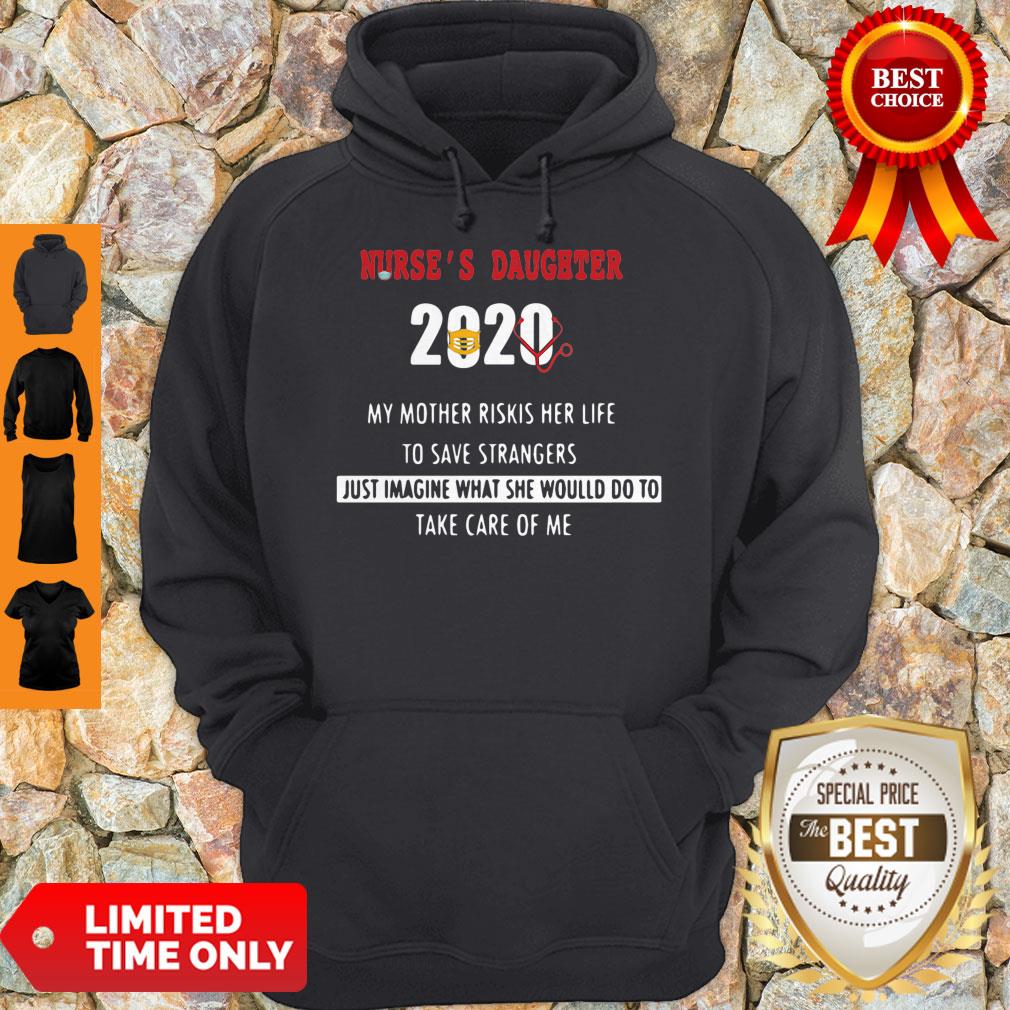 Nurse’s Daughter 2020 My Mother Riskis Her Life To Save Strangers Shirt