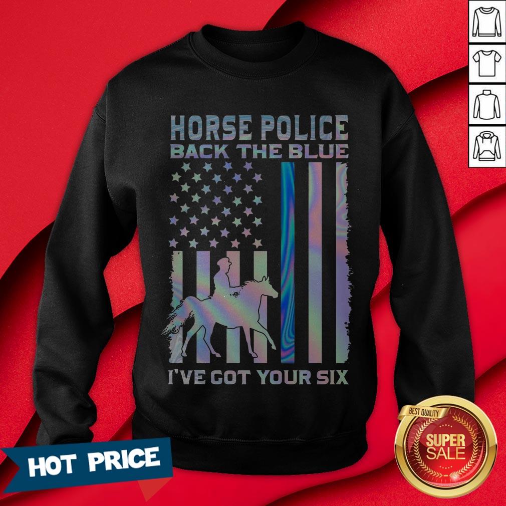 Horse Police Back The Blue I’ve Got Your Six Shirt