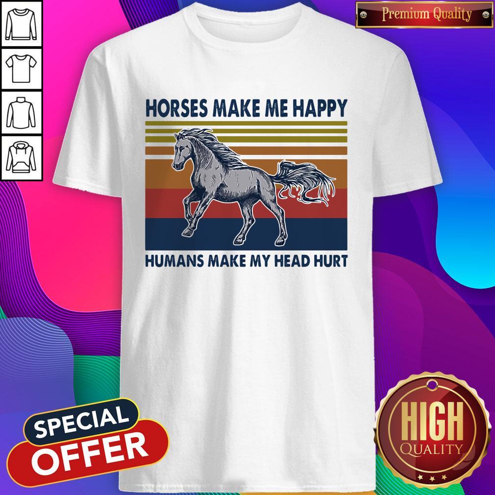 Horses Make Me Happy Humans Make My Head Hurt Vintage Shirt