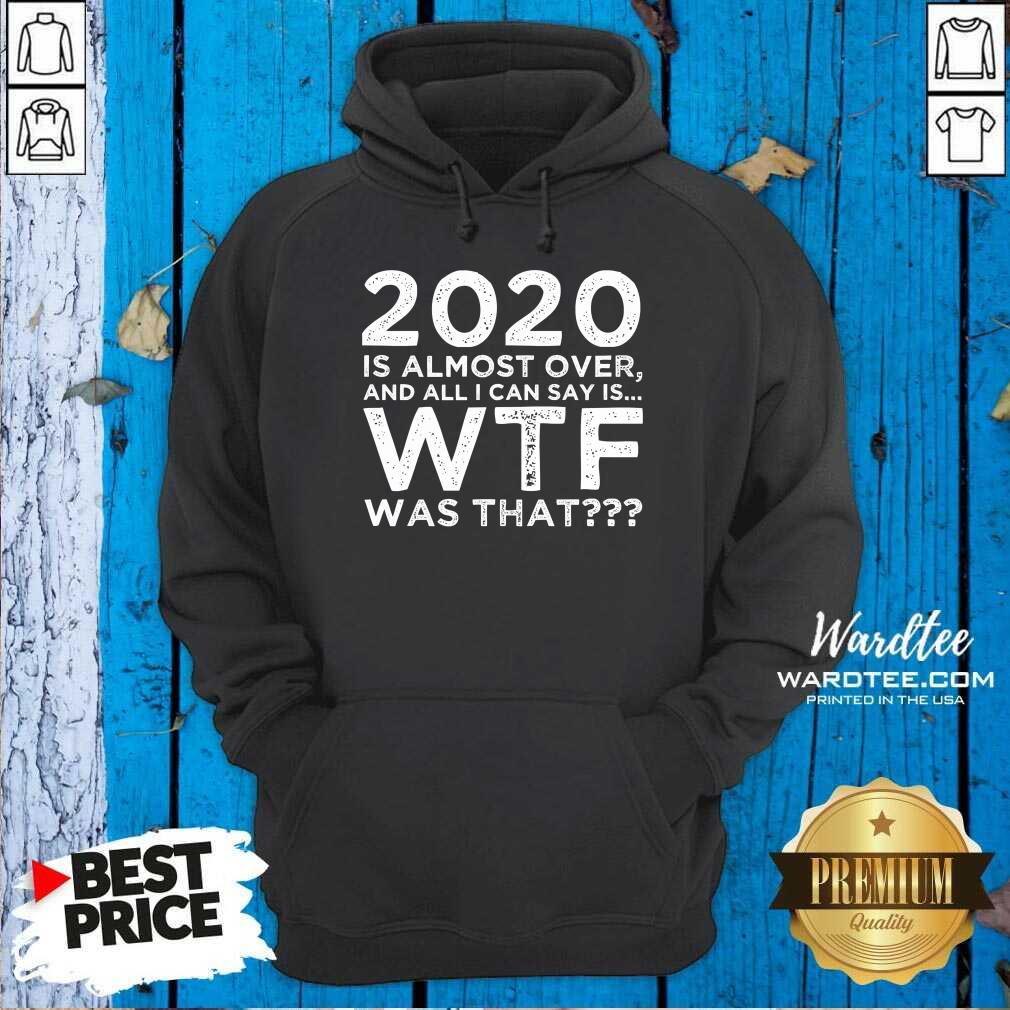 Hot 2020 Is Almost Over And All I Can Say Is Wtf Was That New Year’s Shirt
