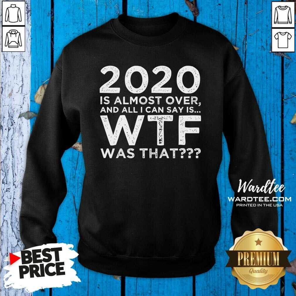 Hot 2020 Is Almost Over And All I Can Say Is Wtf Was That New Year’s Shirt