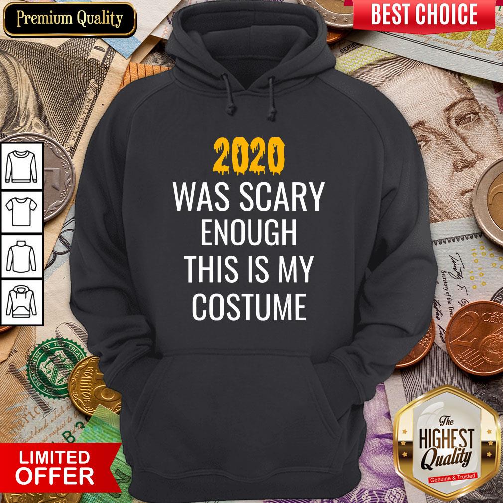 Hot 2020 Was Scary Enough This Is My Costume Funny Halloween Shirt