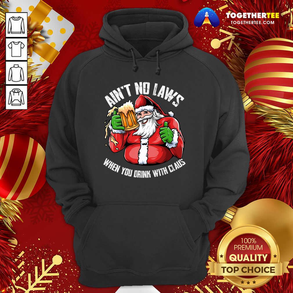 Hot Ain't No Laws When You Drink With Claus Funny Christmas T-Shirt