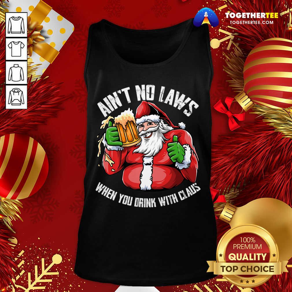 Hot Ain't No Laws When You Drink With Claus Funny Christmas T-Shirt