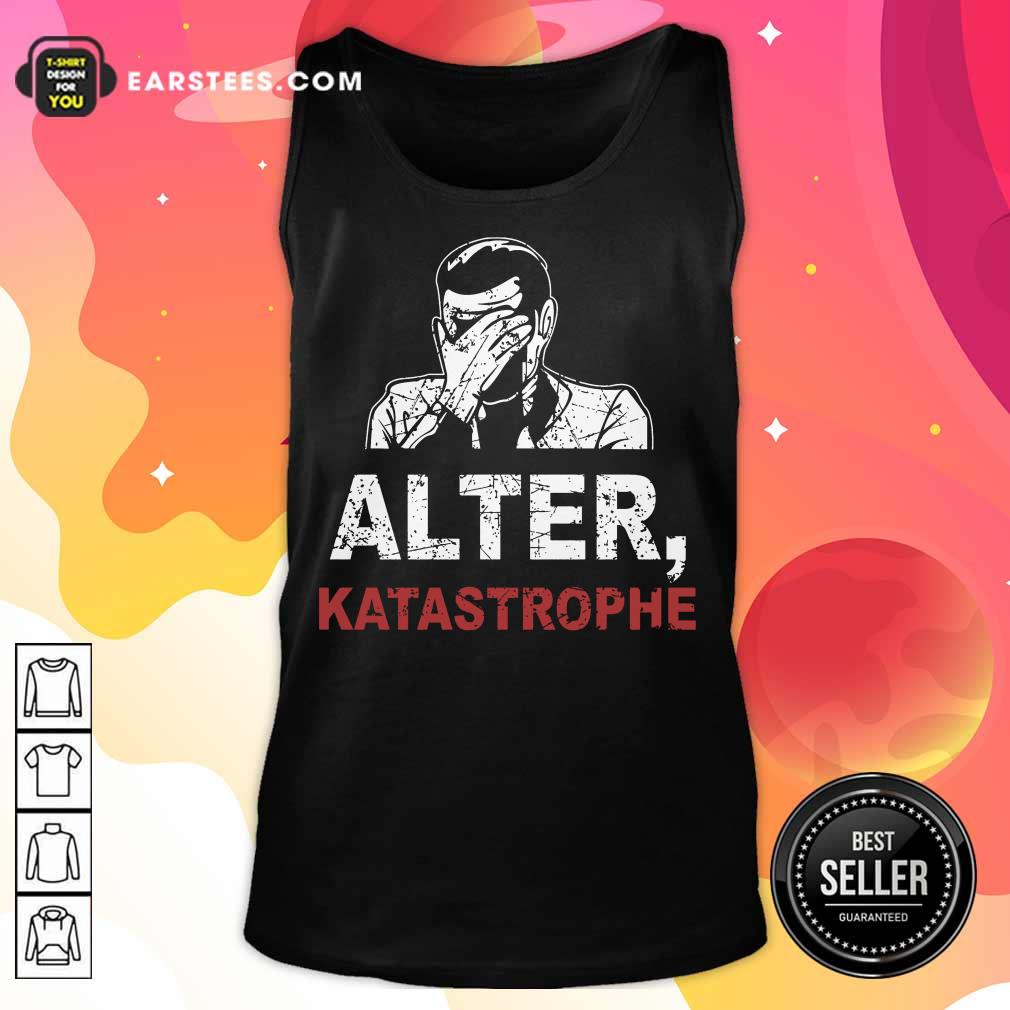 Hot Alter Katastrophe Shirt