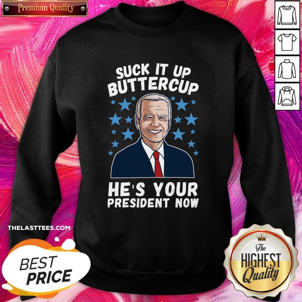 hot-american-flag-joe-biden-suck-it-up-buttercup-hes-your-president-now-sweatshirt.jpg