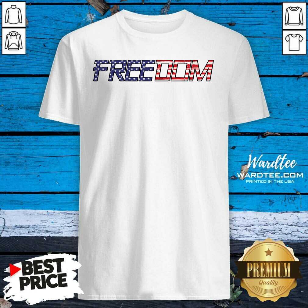 Hot American Flag Patriotic Freedom Shirt