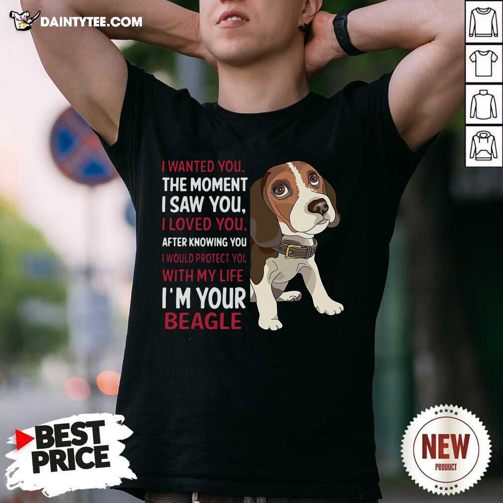 hot-beagle-wanted-i-wanted-you-the-moment-i-saw-you-i-loved-you-after-knowing-you-shirt.jpg