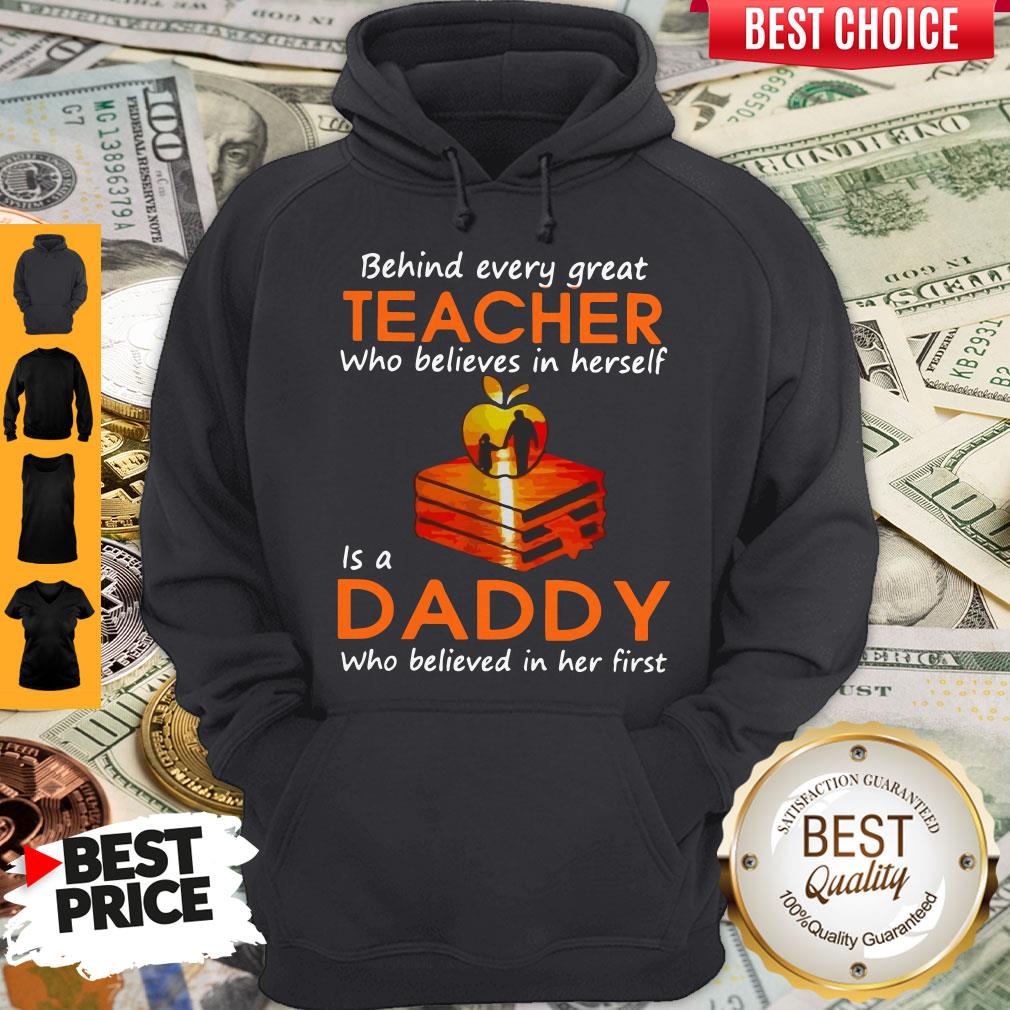 hot-behind-every-great-teacher-who-believes-in-herself-is-a-dad-who-believed-in-her-first-hoodie.jpg