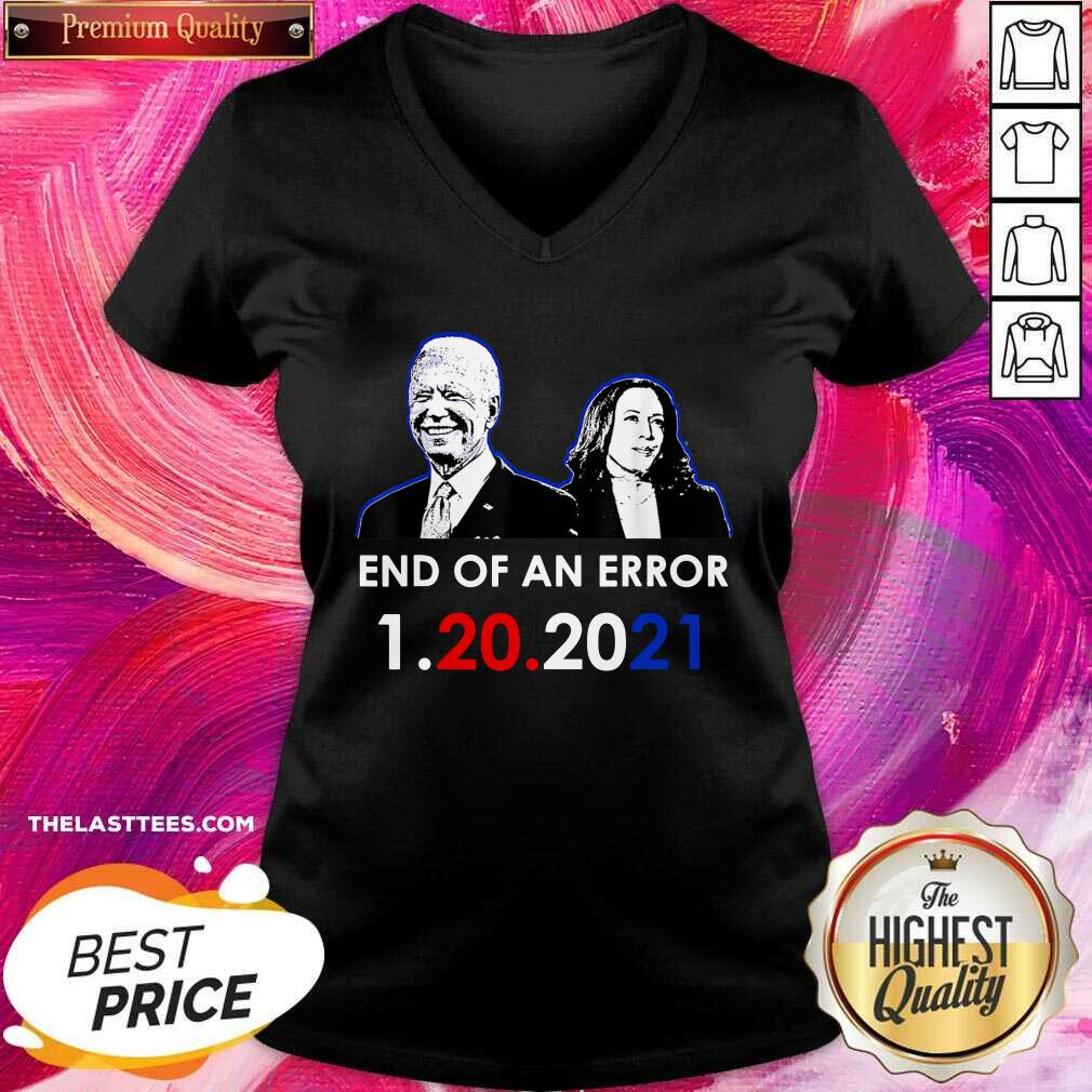 Hot Biden Inauguration End Of An Error Anti Trump 1-20-2021 Shirt
