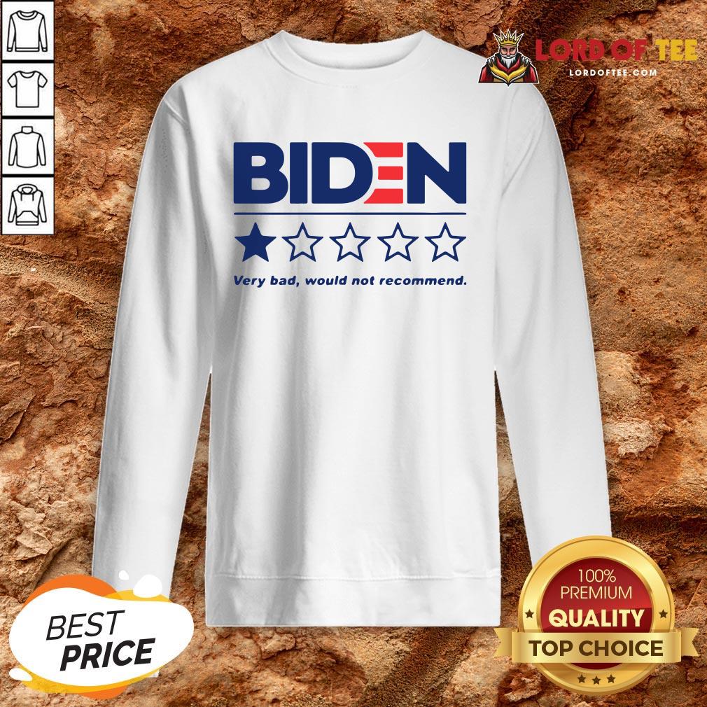 Hot Biden Very Bad Would Not Recommend Shirt