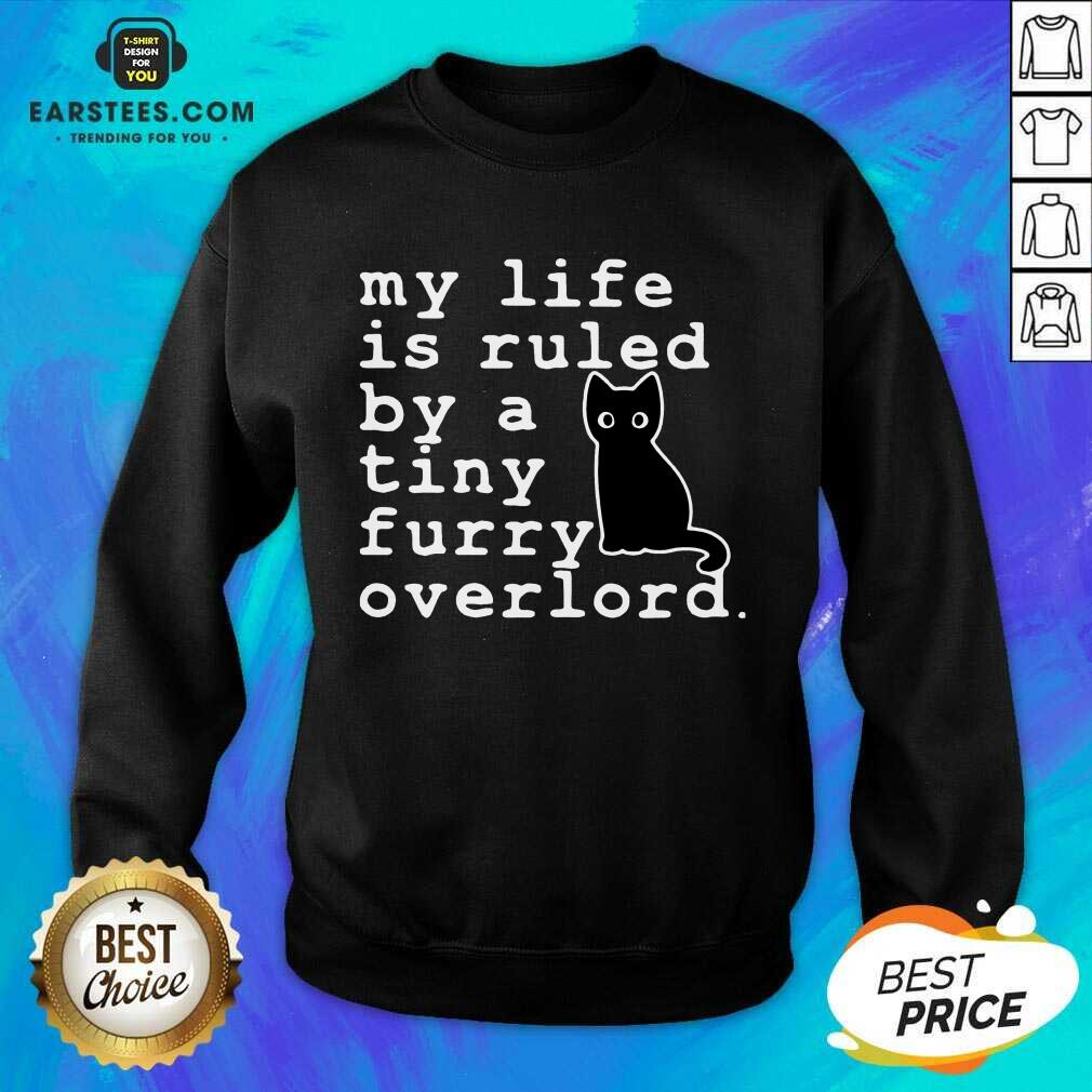 Hot Black Cat Life Tiny Furry Overlord Shirt