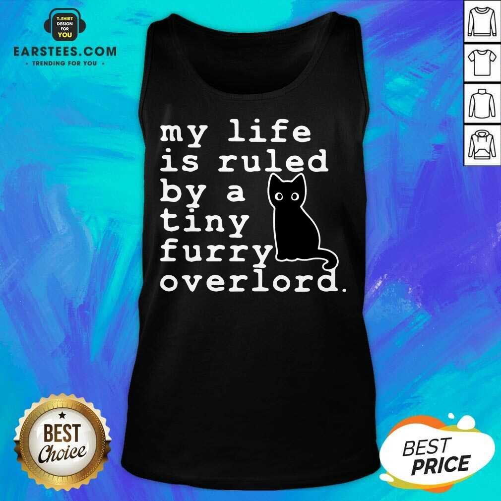 Hot Black Cat Life Tiny Furry Overlord Shirt