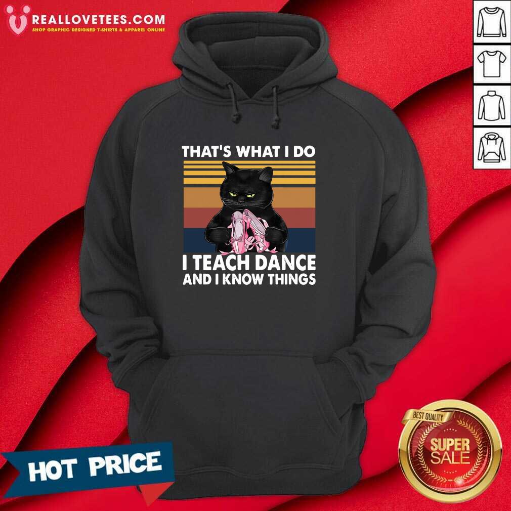 Hot Black Cat Thats What I Do I Teach Dance And I Know Things Vintage Shirt