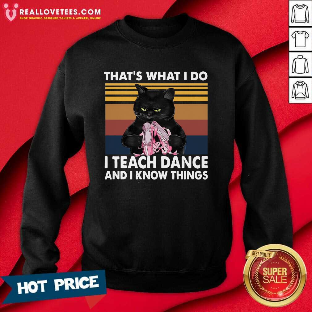 Hot Black Cat Thats What I Do I Teach Dance And I Know Things Vintage Shirt