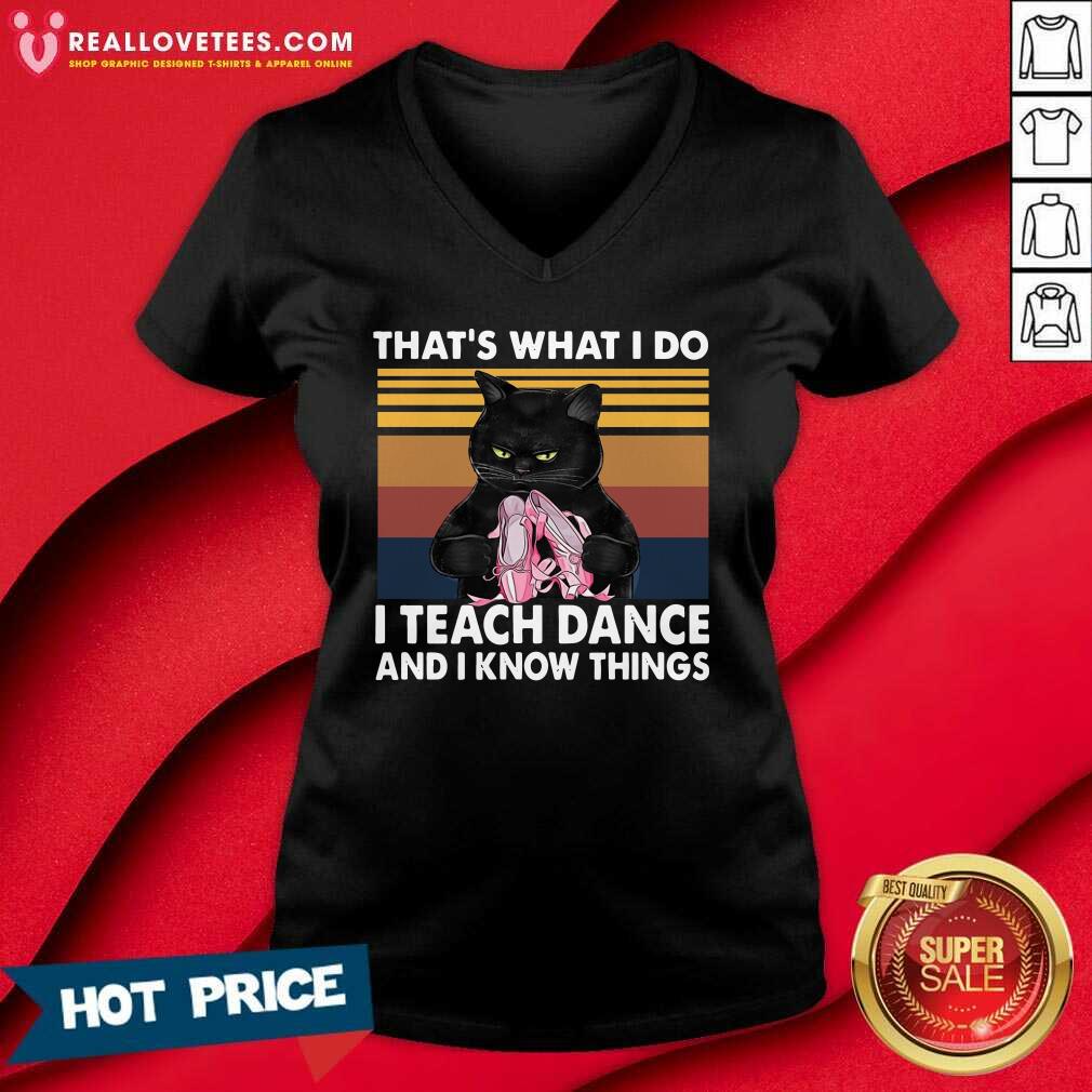 Hot Black Cat Thats What I Do I Teach Dance And I Know Things Vintage Shirt