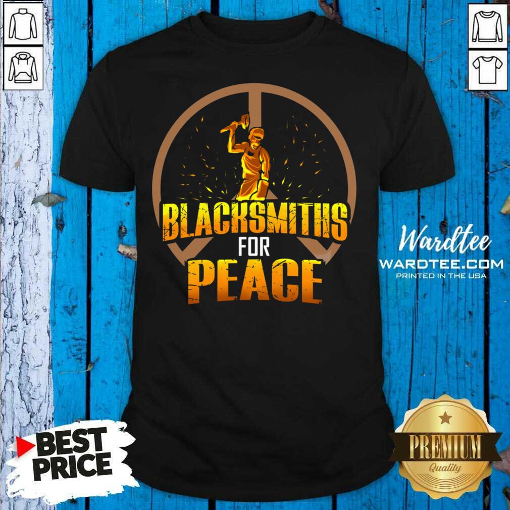 Hot Blacksmiths For Peace Shirt