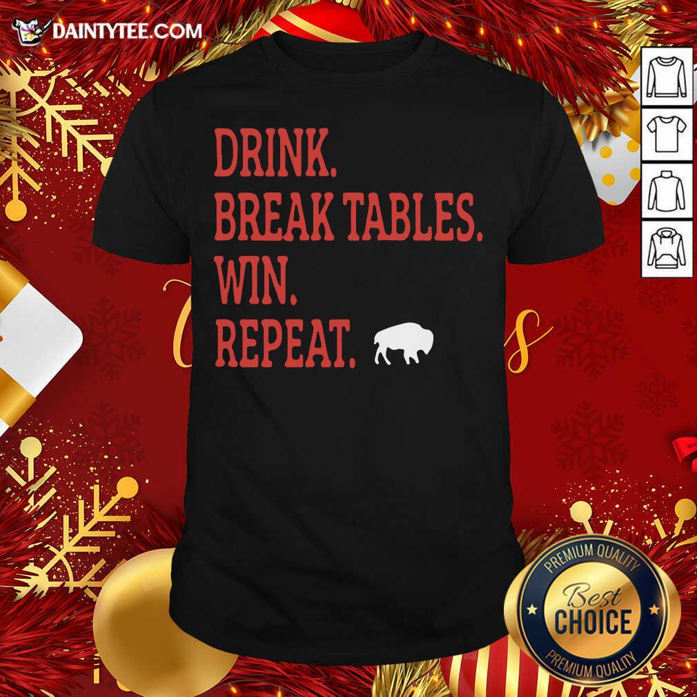 Hot Buffalo Bills Drink Break Tables Win Repeat Shirt