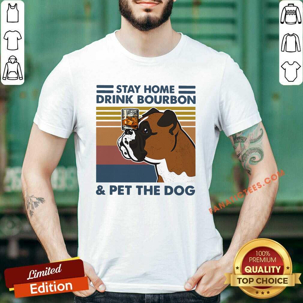 Hot Bulldog Stay Home Drink Bourbon And Pet The Dog Vintage 2021 Shirt