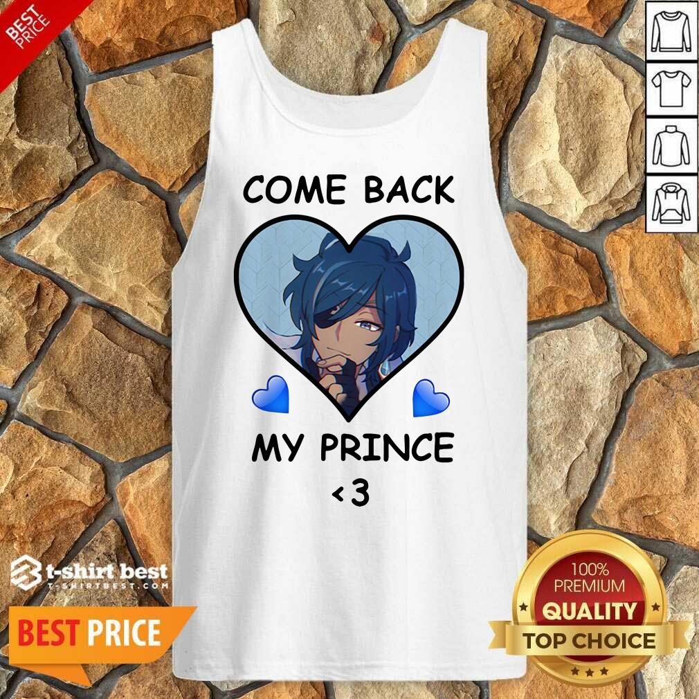 Hot Come Back My Prince Shirt
