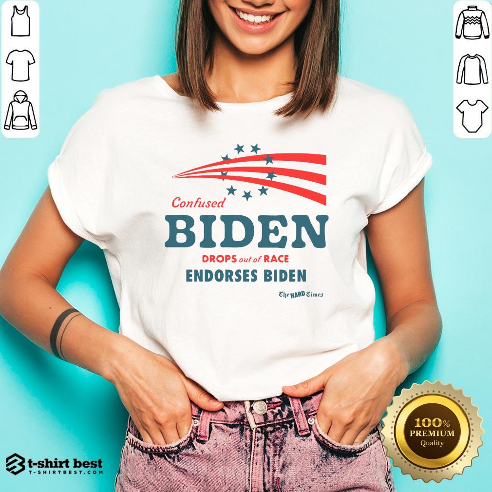 Hot Confused Biden Drops Out Of Race Endorses Biden Shirt
