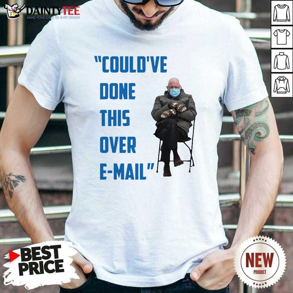 hot-couldve-done-this-over-e-mail-bernie-sanders-meme-bernie-sanders-mittens-at-the-inauguration-berniememes-essential-shirt.jpg