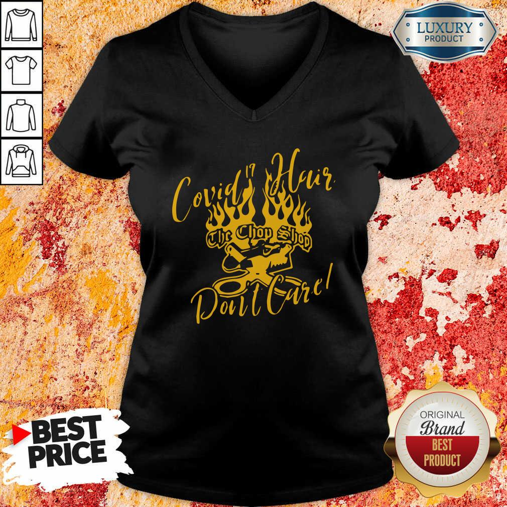 Hot Covid 19 Hair The Chop Shop Don’T Care Shirt