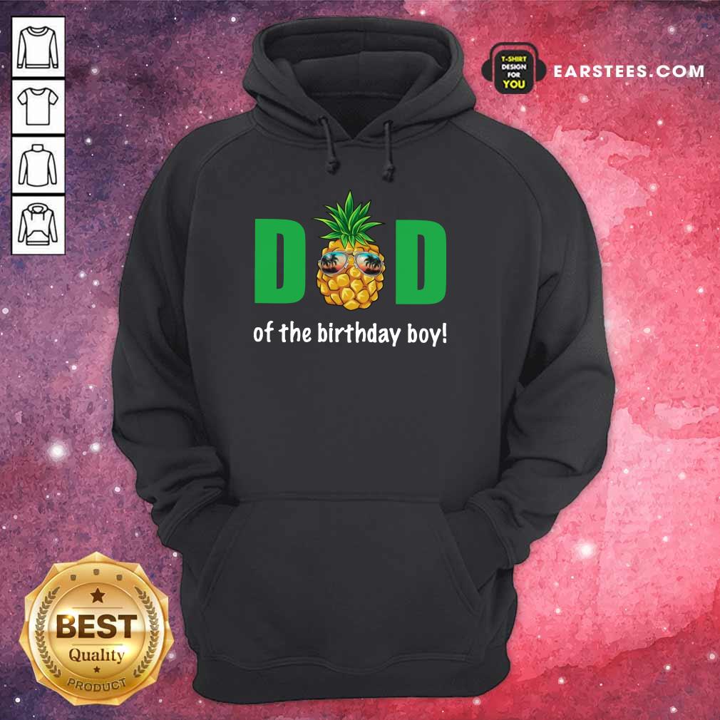 Hot Dad Of The Birthday Boy Pineapple Shirt