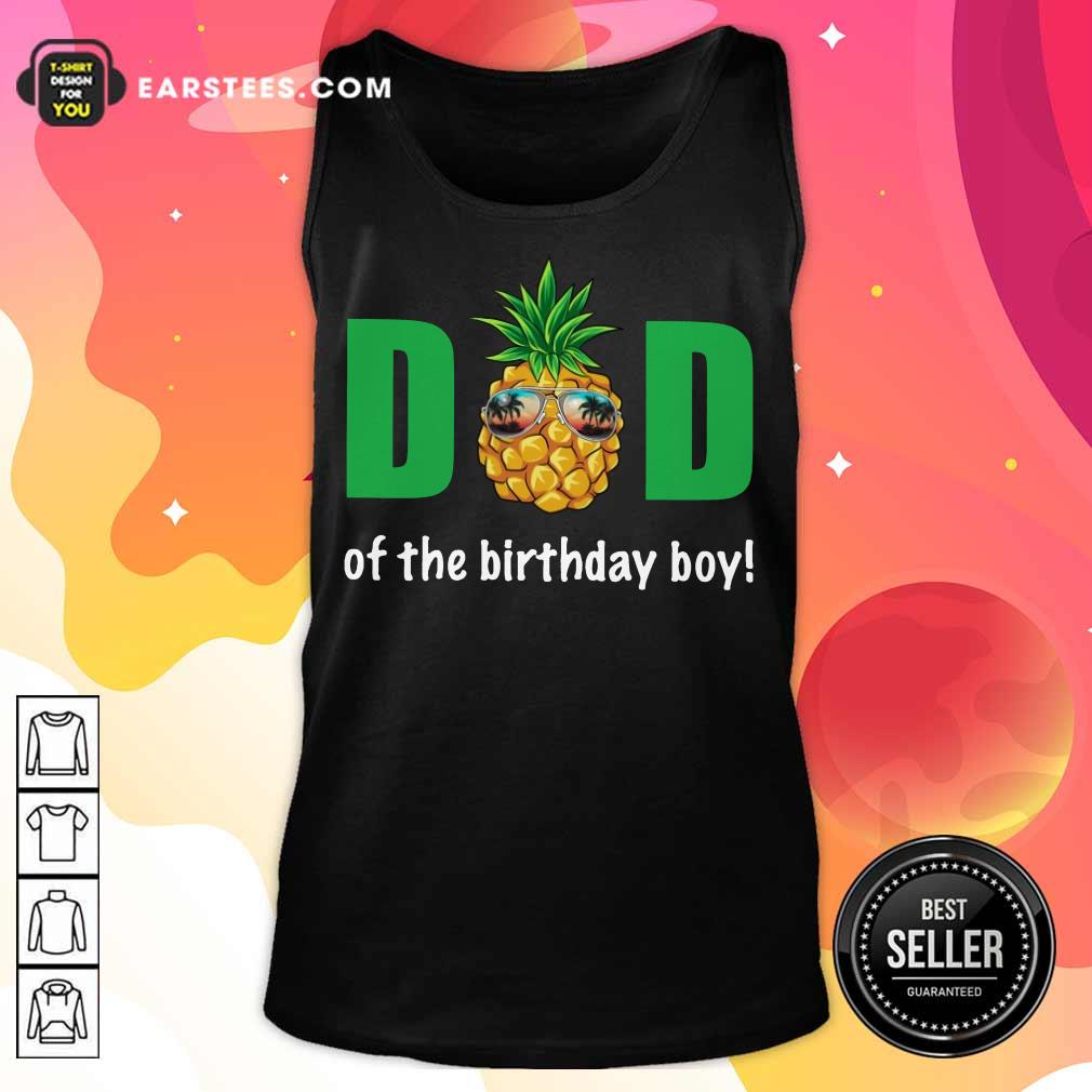 Hot Dad Of The Birthday Boy Pineapple Shirt