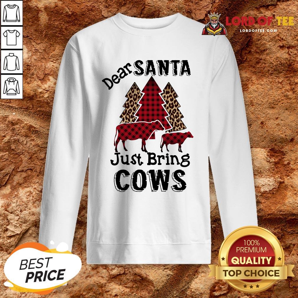 Hot Dear Santa Just Bring Cows Shirt