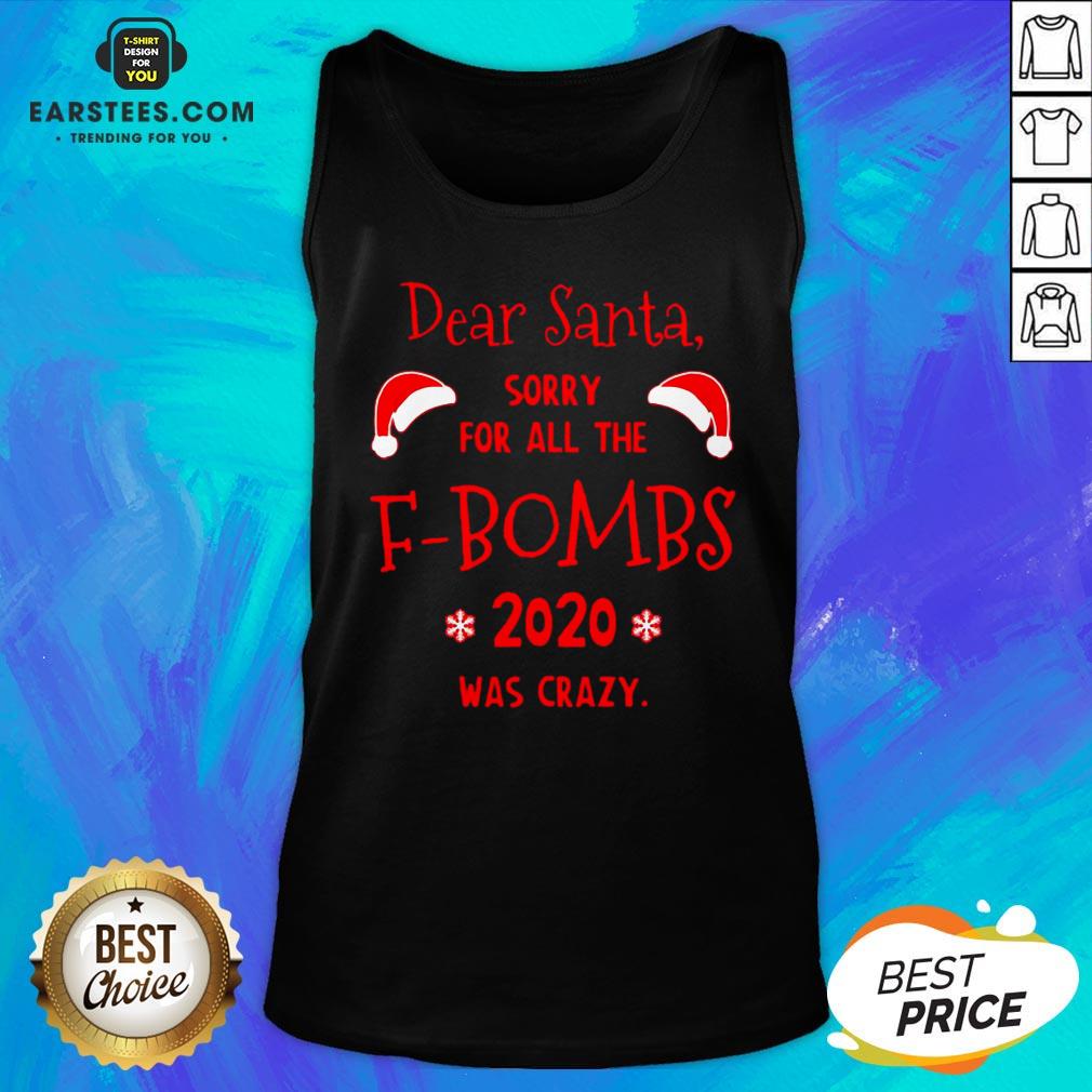 Hot Dear Santa Sorry For All The F-Bombs 2020 Was Crazy Christmas Shirt