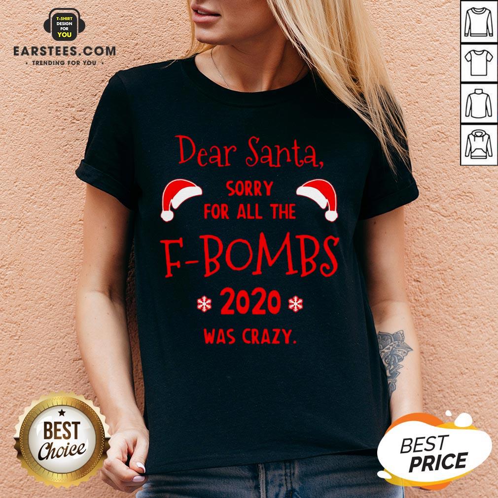 Hot Dear Santa Sorry For All The F-Bombs 2020 Was Crazy Christmas Shirt