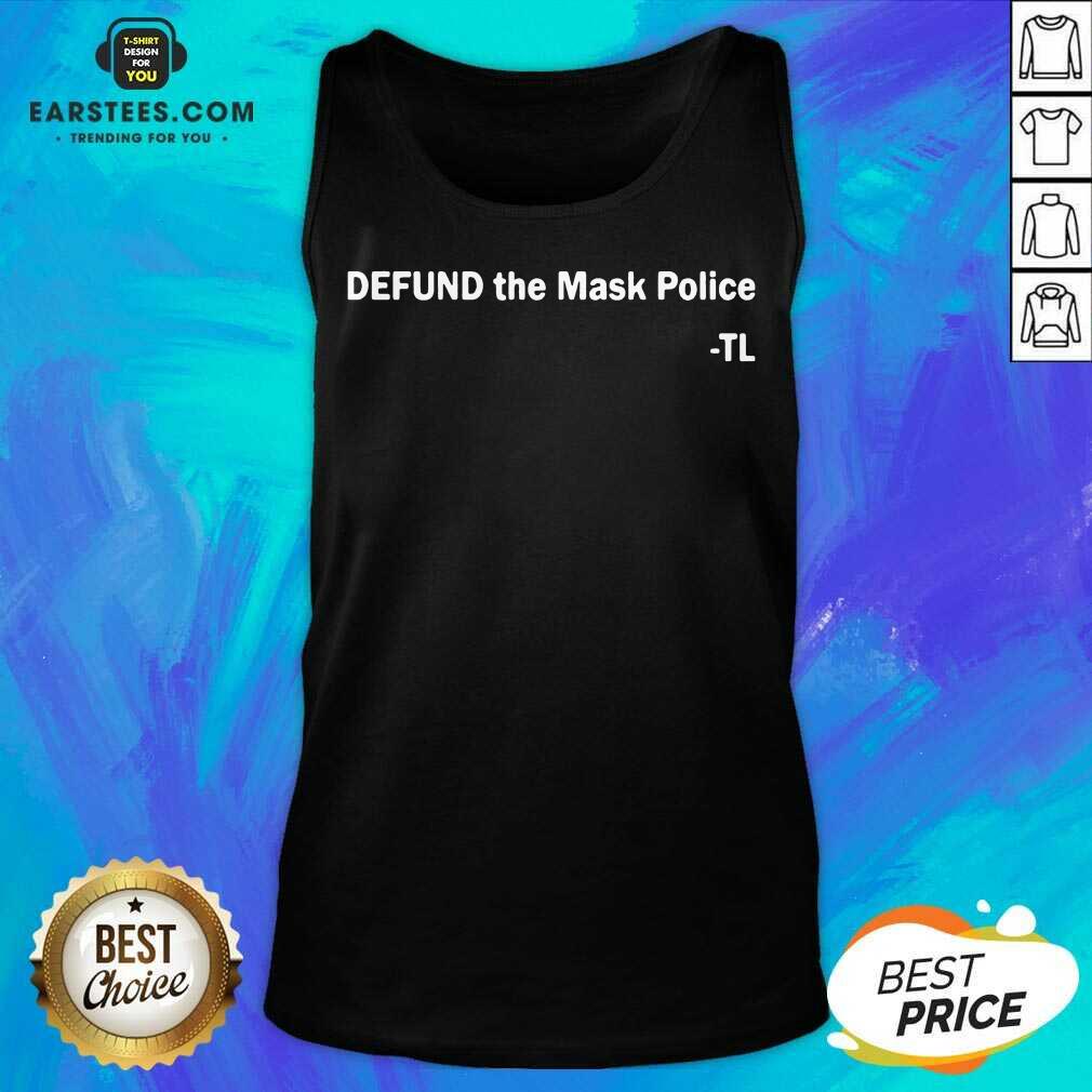 Hot Defund The Mask Police TL Shirt