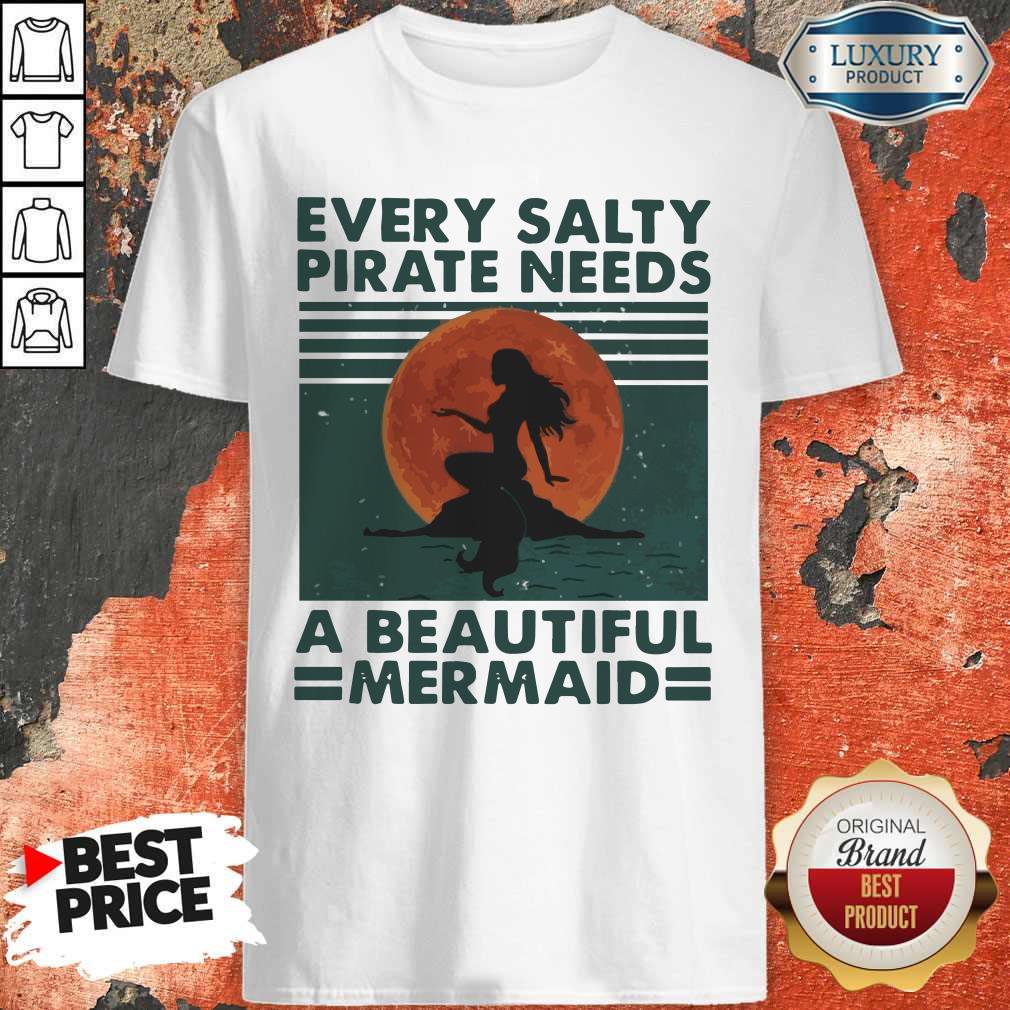 Hot Every Salty Pirate Needs A Beautiful Mermaid Vintage Shirt