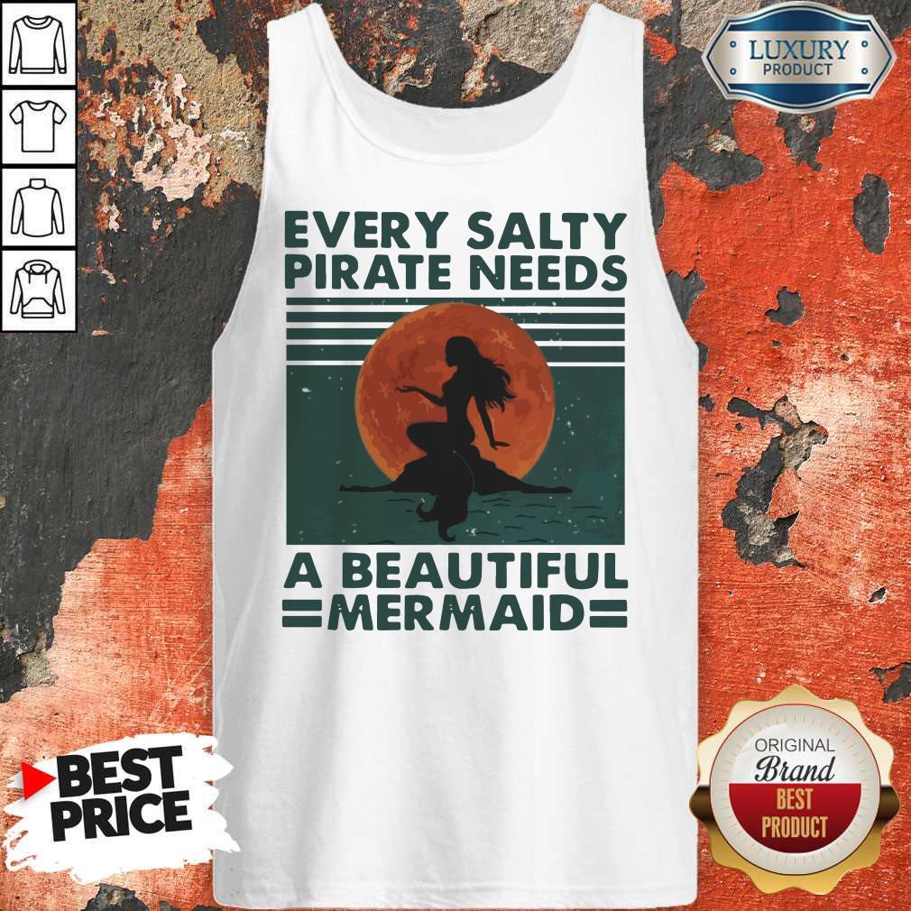 Hot Every Salty Pirate Needs A Beautiful Mermaid Vintage Shirt