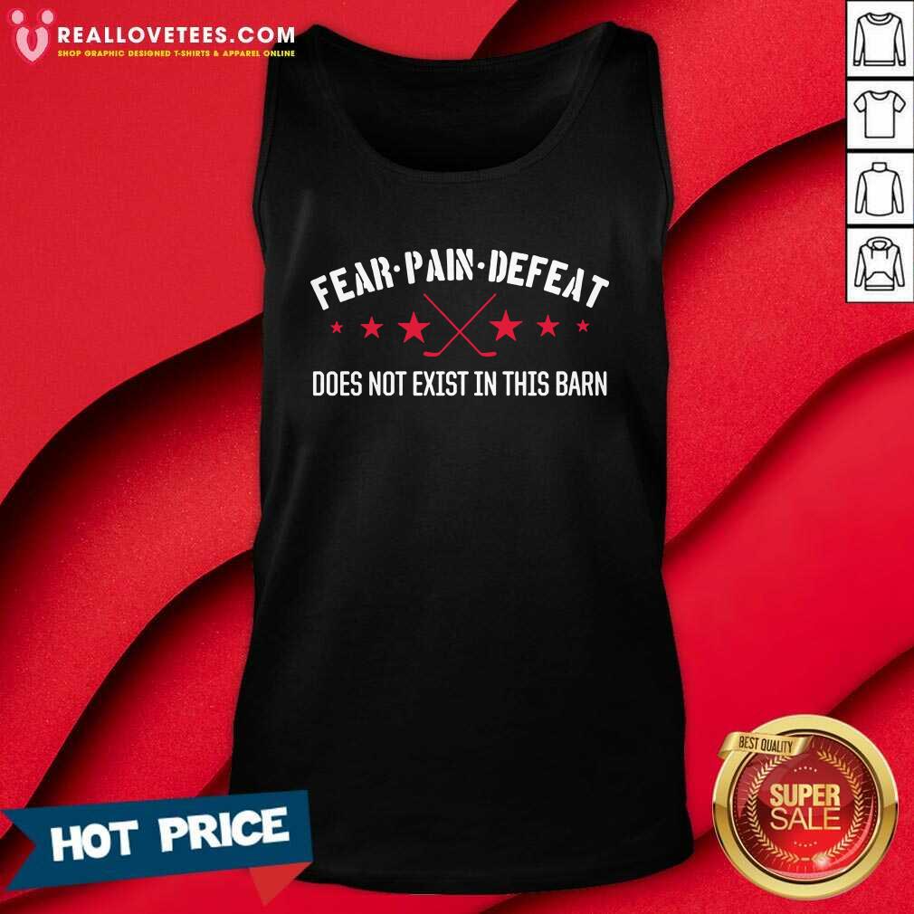 Hot Fear Pain Defeat Do Not Exist Shirt