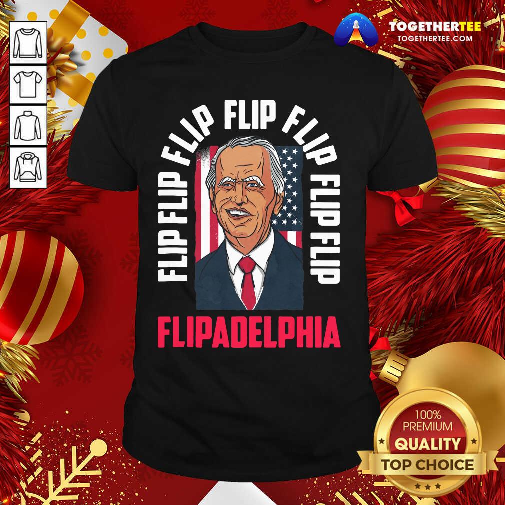 Hot Flip Flip Flipadelphia Anti Trump Pro Biden Election American Flag Shirt
