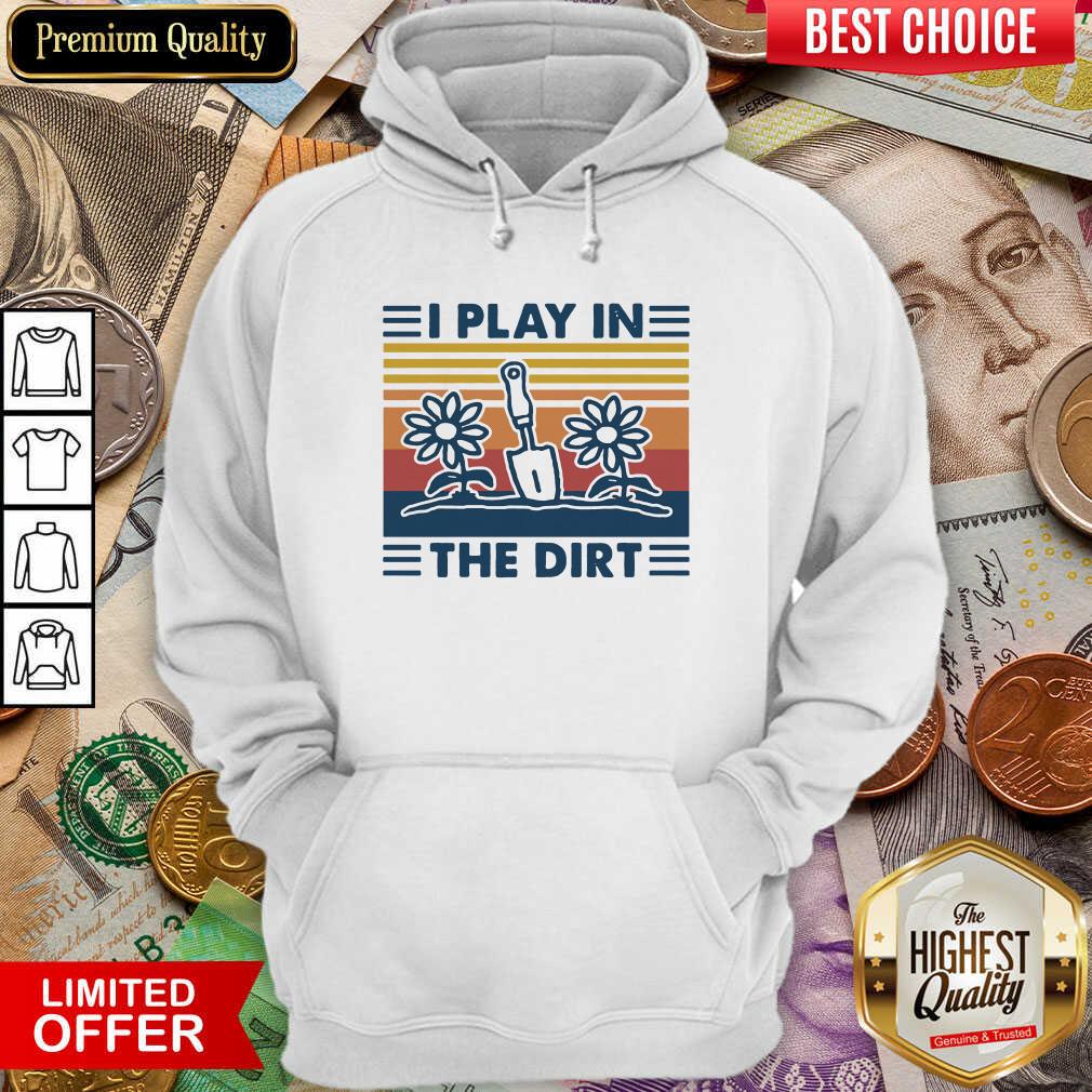 Hot Gardening I Play In The Dirt Vintage Retro Shirt