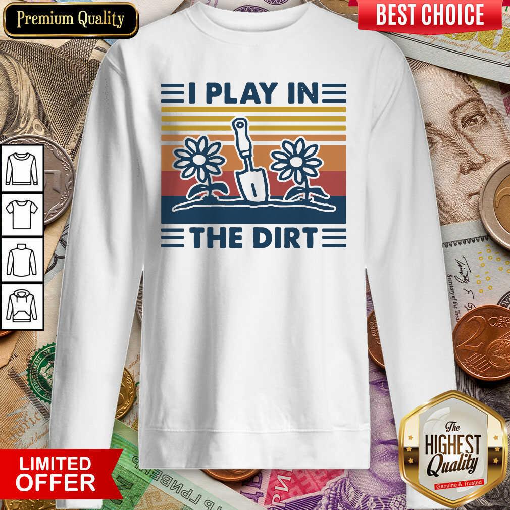 Hot Gardening I Play In The Dirt Vintage Retro Shirt