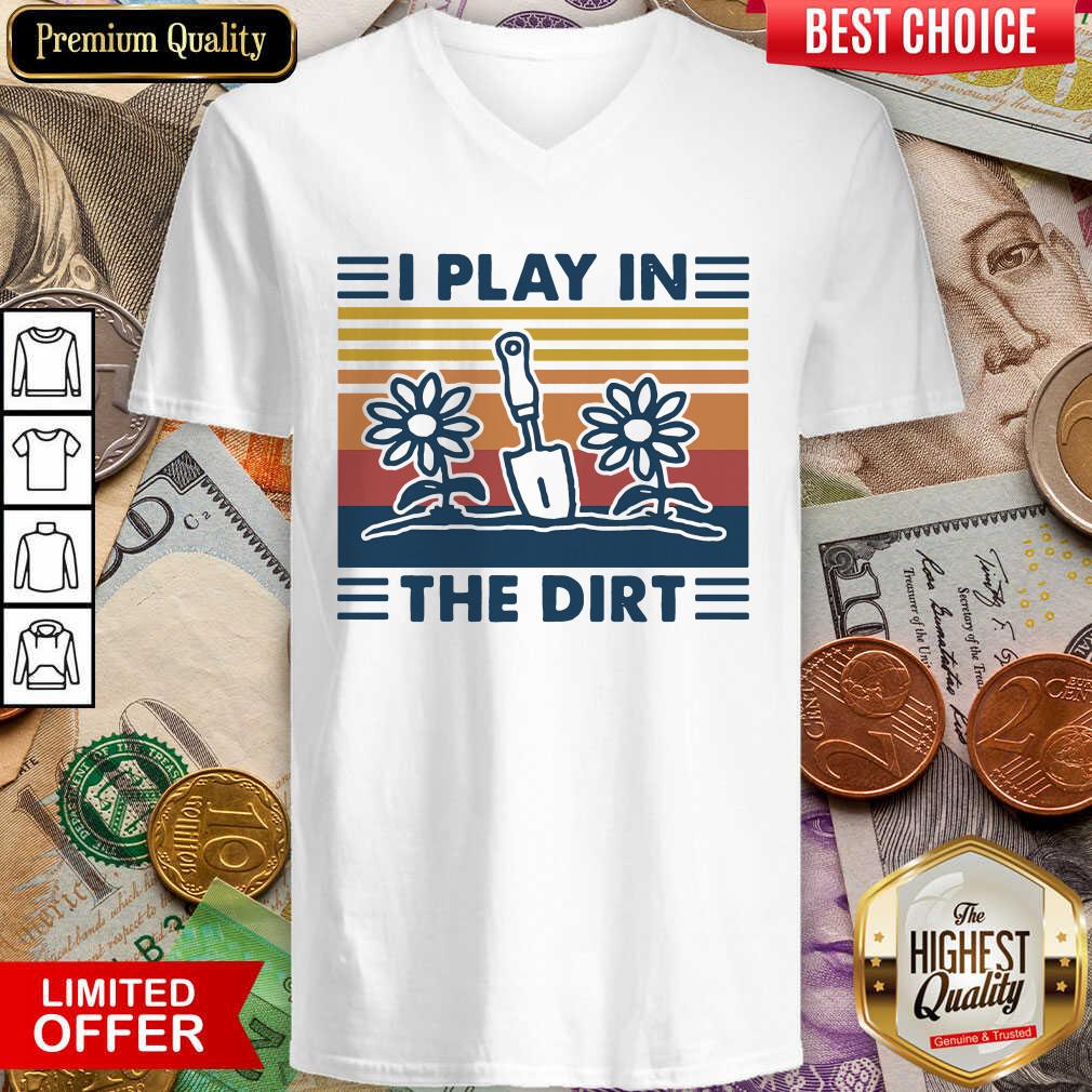 Hot Gardening I Play In The Dirt Vintage Retro Shirt